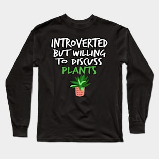 Womens Funny Introverted But Willing To Discuss Plants T-shirt Long Sleeve T-Shirt